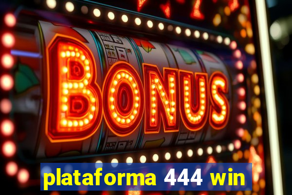 plataforma 444 win